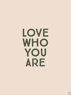 LOVE who you were made to be.