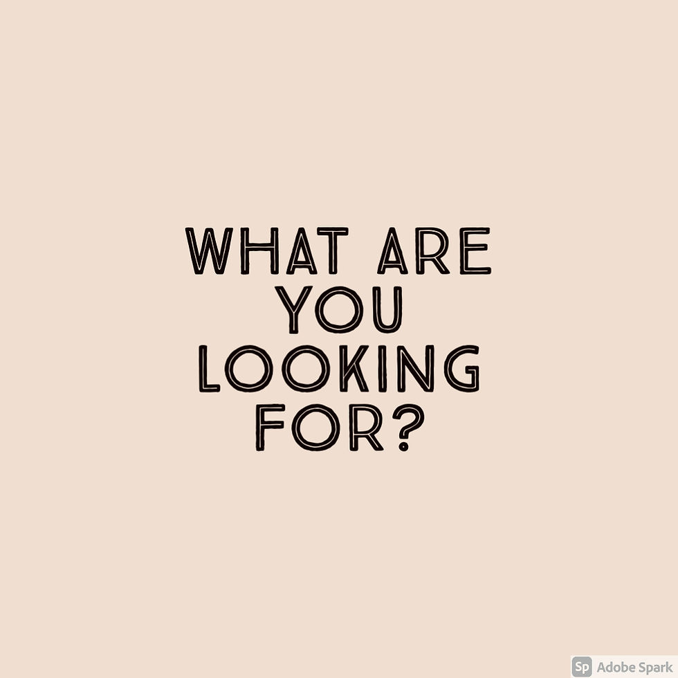 What Are You Looking For