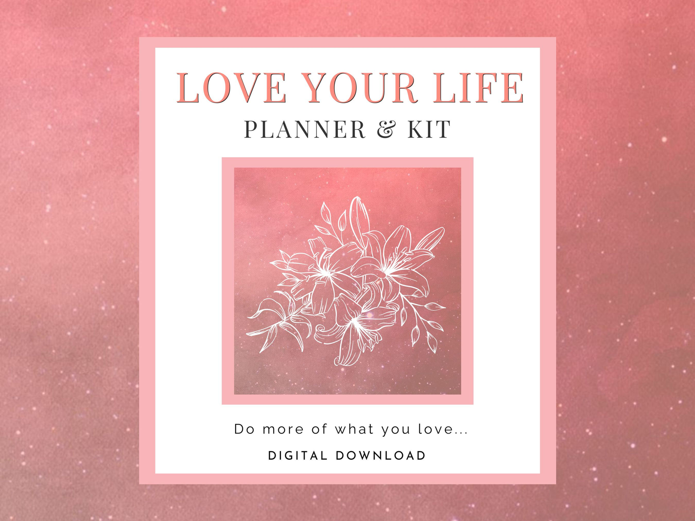 Love Your Life Planner & Planner Kit (DIGITAL/PRINTABLE FILE)