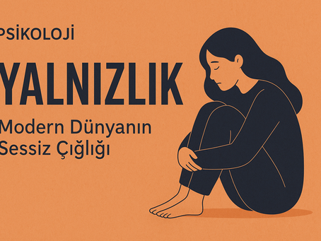 Yalnızlık: Modern Dünyanın Sessiz Çığlığı