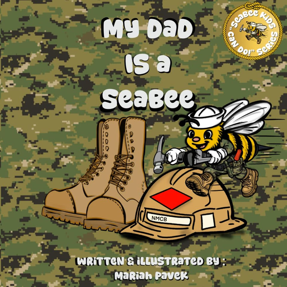 Cartoon bee with a hard hat and tools, atop a military helmet and boots on a camo background. Text: "My Dad is a Seabee" by Mariah Pavek.