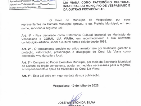 LEI N° 2.948/2025 - DISPÕE SOBRE A DECLARAÇÃO DO CORAL LIA VIANA COMO PATRIMÔNIO CULTURAL IMATERIAL DO MUNICÍPIO DE VESPASIANO E DÁ OUTRAS PROVIDÊNCIAS.
