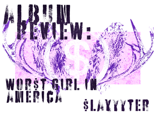 Album Review: “WOR$T GIRL IN AMERICA” by Slayyyter