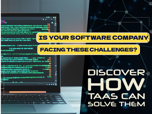Is Your Software Company Facing These Challenges? Discover How TaaS Can Solve Them