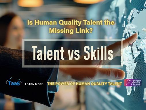 Beyond Skills: Is Human Quality Talent the Missing Link?
