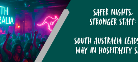 Safer Nights, Stronger Staff: South Australia Leads the Way in Hospitality Safety