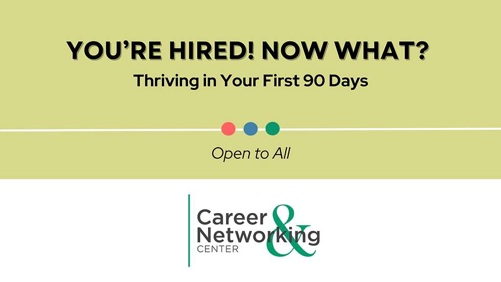 You're Hired! Now What? Thriving in Your First 90 Days