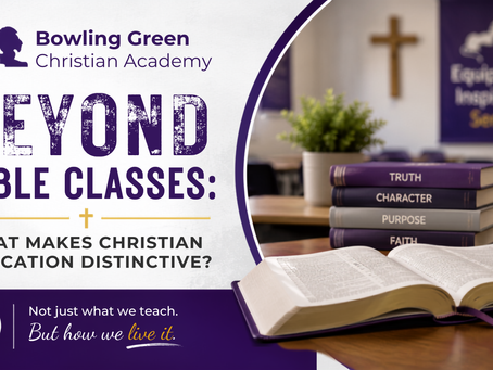 Bowling Green Christian Academy promo for Beyond Bible Classes, with open Bible, stacked books Truth, Character, Purpose, Faith and a cross.