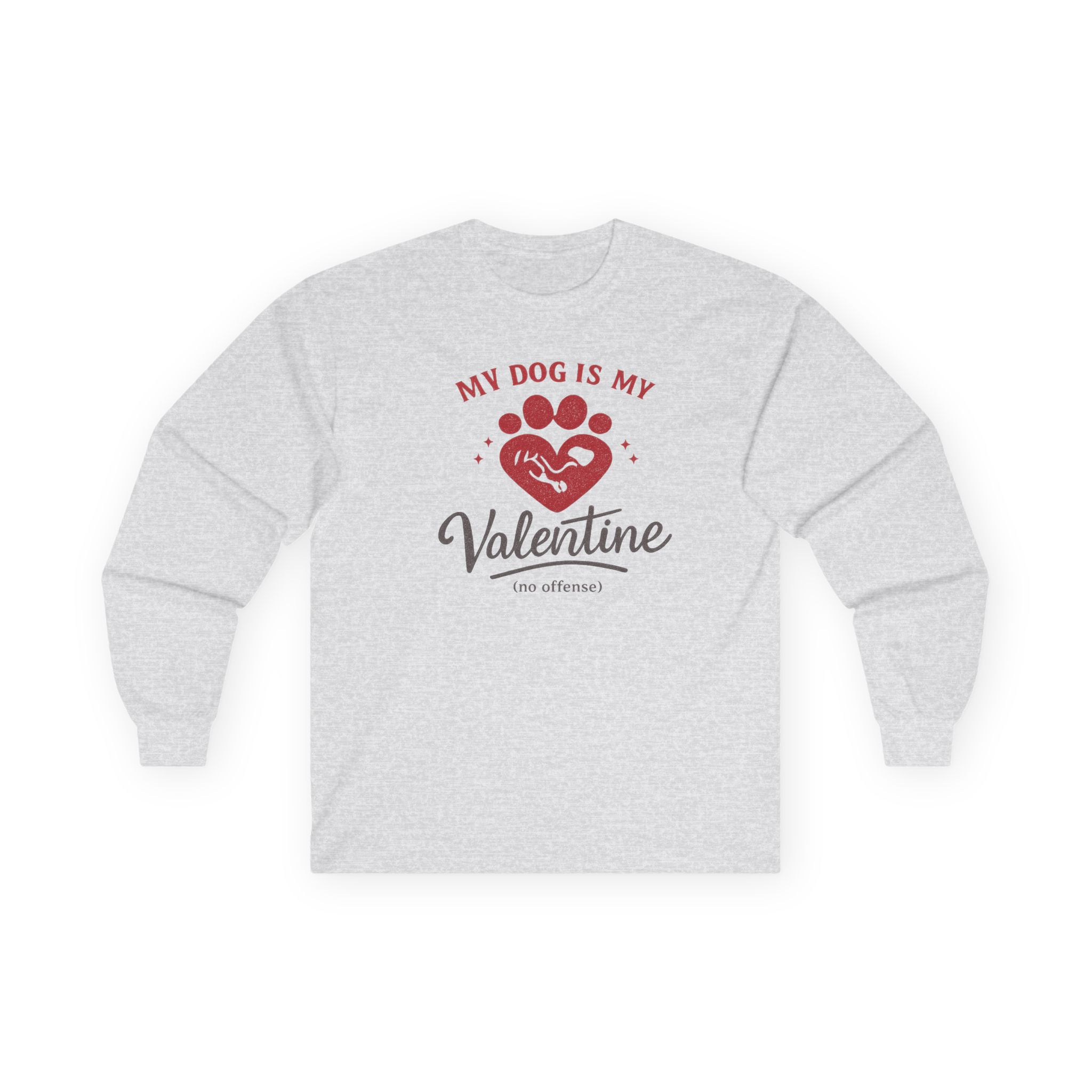 My dog is my valentine  Long Sleeve Tee