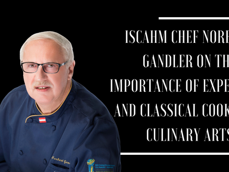 ISCAHM Chef Norbert Gandler on the Importance of Experience and Classical Cooking in Culinary Arts