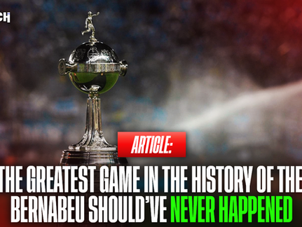 The Greatest Game In The History of The Bernabeu Should’ve Never Happened