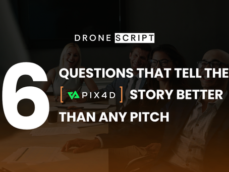 Six Questions That Tell the PIX4D Story Better Than Any Pitch