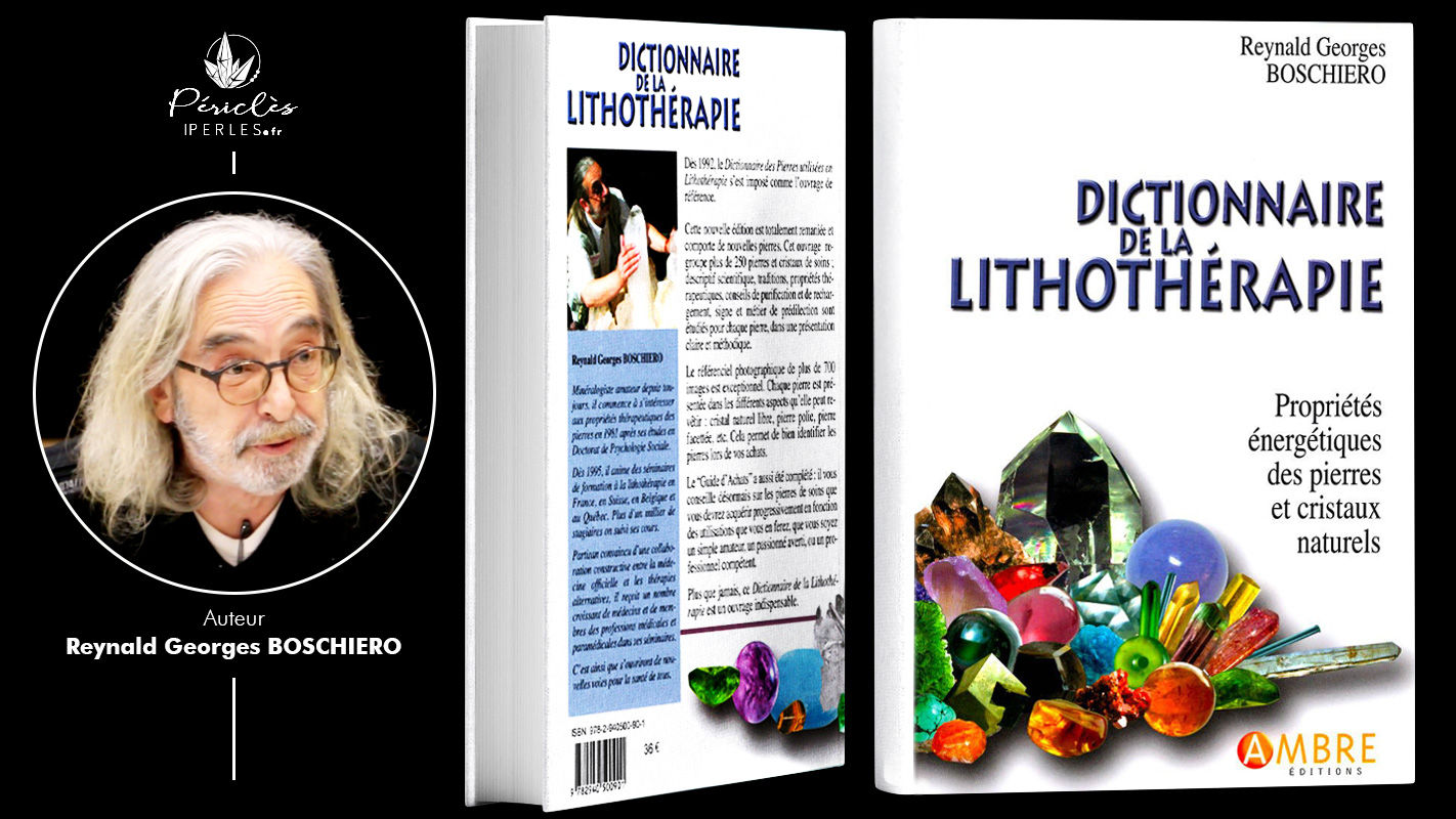Dictionnaire de la lithothérapie • 
BOSCHIERO Reynald Georges