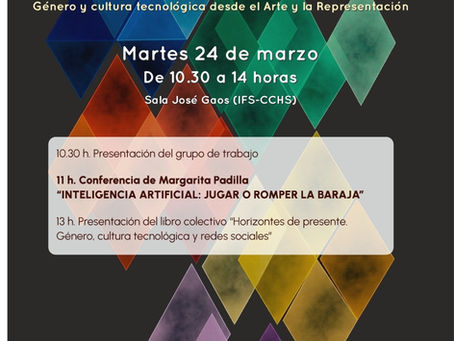 Seminario sobre "Género y Cultura Tecnológica". Conferencia de Margarita Padilla sobre Inteligencia artificial: jugar o romper la baraja.