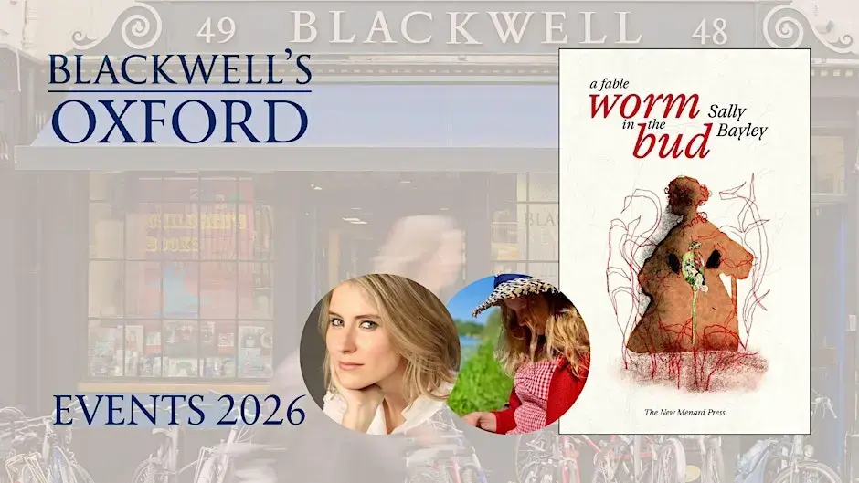 Sally Bayley WORM IN THE BUD with Elisabeth Gray