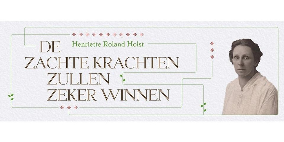 De zachte krachten - over Henriette Roland Holst