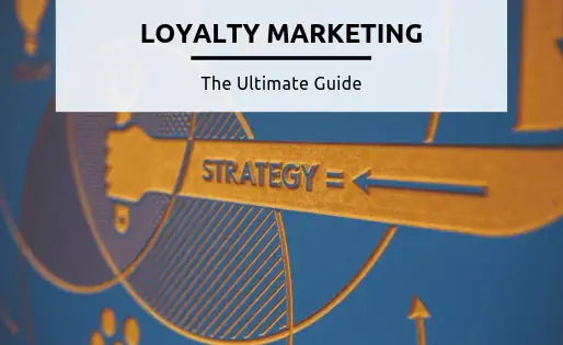 THE DEFINITIVE GUIDE TO LOYALTY STRATEGY