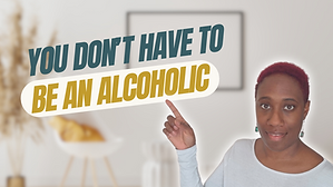 You don't have to be an alcoholic