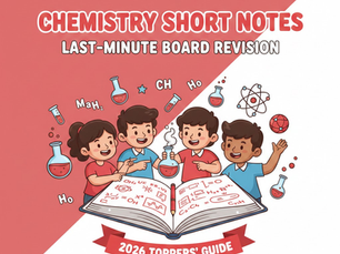 Chemistry Short Notes for Last-Minute Board Revision: 2026 Strategy