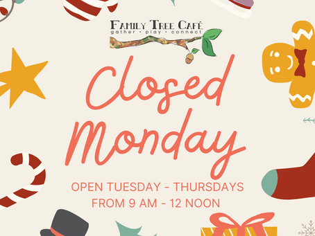 Family Tree Café closed Monday, December 27th