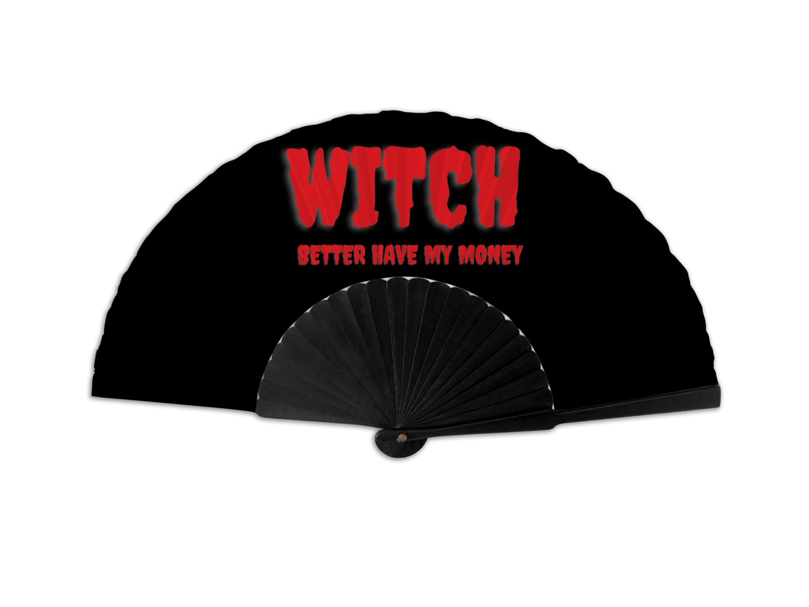 WITCH better have my money - HORNY