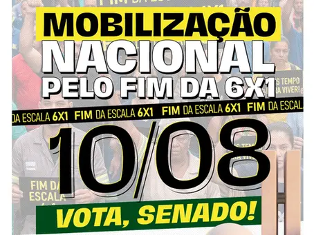 10 de agosto: Dia Nacional de Luta pelo fim da escala 6x1 e pela redução da jornada para 40 horas semanais, sem redução de salários. Trabalhadores e trabalhadoras de todo o país estão mobilizados por mais tempo para descanso, lazer, cultura e vida!