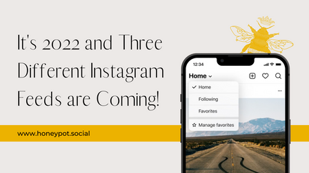 It's 2022 and Three Different Instagram Feeds are Coming!