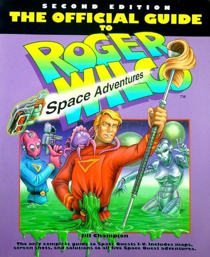 Book Cover for "The Official Guide to Roger Wilco's Space Adventures" (Second Edition) features the title in green and yellow letters over a purple background, above the image of the box art for Space Quest V, of Roger Wilco holding a mop aloft, while standing in green slime, with several other characters from the game.