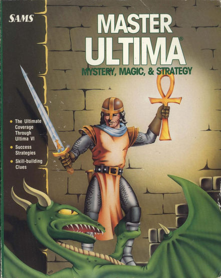 Book cover for "Master Ultima: Mystery, Magic, & Strategy" featuring the title in white and green block letters, over an image of the Avatar, the player character of the series, wearing armor, and holding a sword in one hand and an Ankh in the other, fighting a green dragon. Additional text reads "The Ultimate Coverage through Ultima VI. Success Strategies. Skill-building Clues."