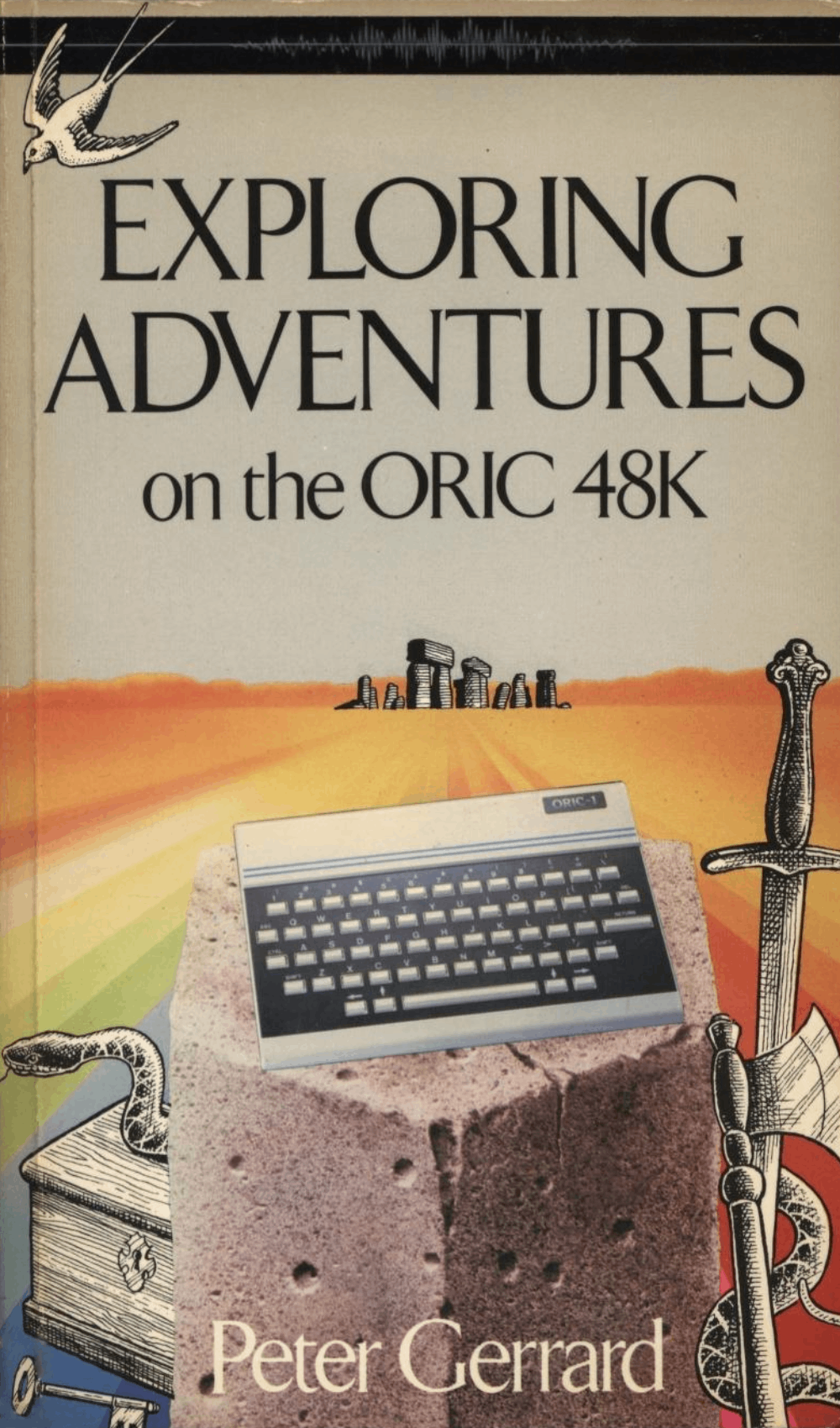 Book Cover for "Exploring Adventures on the ORIC 48K," featuring the title in large letters above an image of an ORIC 48K computer sitting atop a stone pedestal, with a battleaxe, sword, treasure chest, and snake nearby. In the distance, across the desert, is stonehenge.