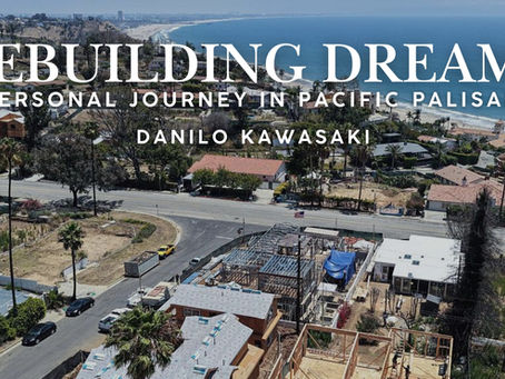 Rebuilding Dreams: A Personal Journey in Pacific Palisades | Danilo Kawasaki