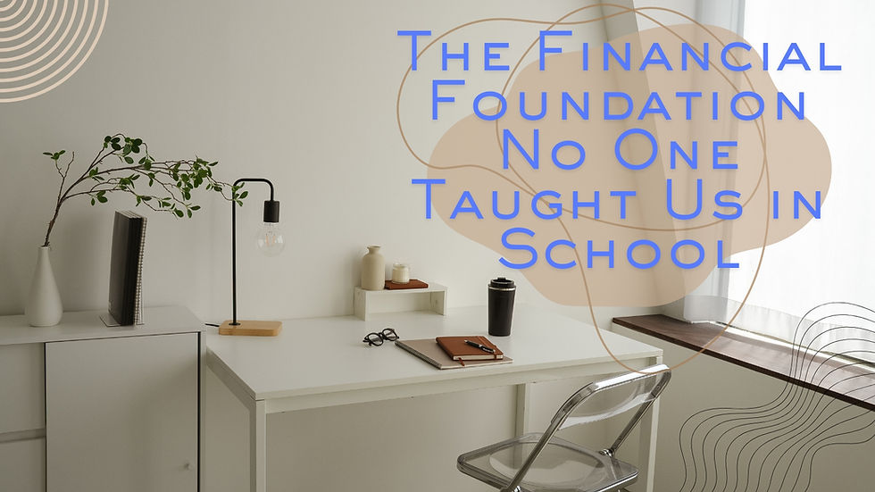 The Financial Foundation No One Taught Us in School