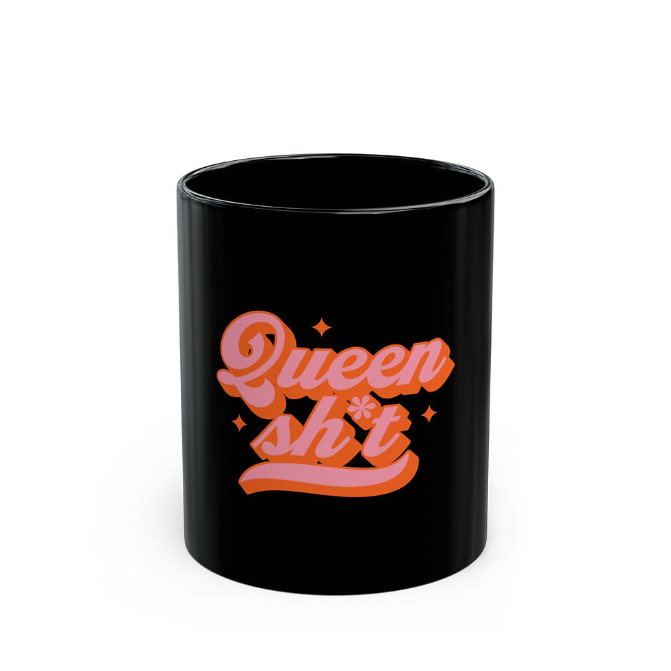 Queen Sh*t Coffee Mug 