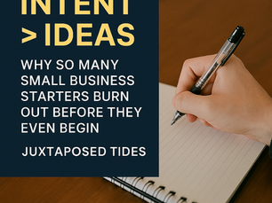 Intent > Ideas: Why So Many Small Business Starters Burn Out Before They Even Begin