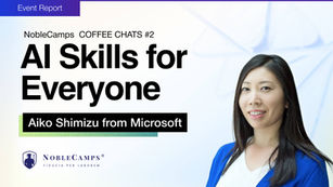 Event Report slide for NobleCamps Coffee Chats #2, AI Skills for Everyone, with Aiko Shimizu from Microsoft and her portrait.