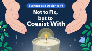 An illustration with two open hands surrounding a lit candle, set against a dark background with leaves and stars. The text reads: 'Burnout as a Designer #1 – Not to Fix, but to Coexist With.' The LITTLE FUJI DESIGN STUDIO logo appears at the bottom.