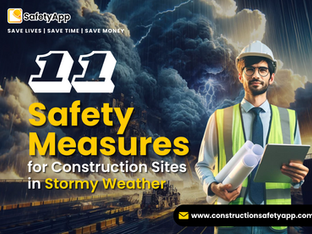 11 Safety Measures for Construction Sites in Stormy Weather