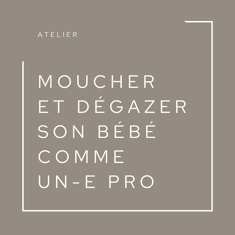 Atelier "Moucher et dégazer son bébé comme un pro"