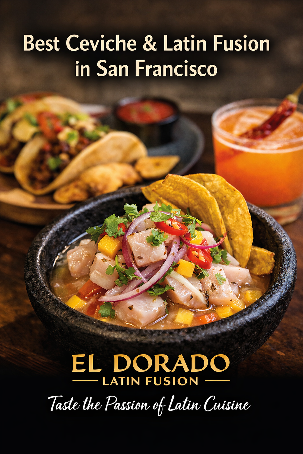 Best Ceviche & Latin Fusion Flavors in San Francisco: Why El Dorado Stands Out