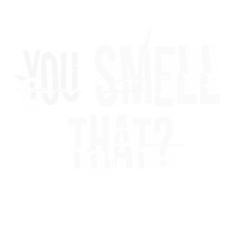 You Smell That? Text