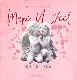 Dj Nothin Nice - Make U Feel Cover.avif