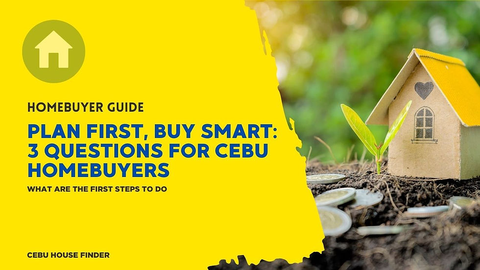 Plan First, Buy Smart: 3 Questions for Cebu Homebuyers