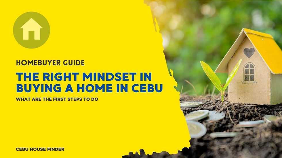Homebuyer Guide The Right Mindset in Buying a Home in Cebu