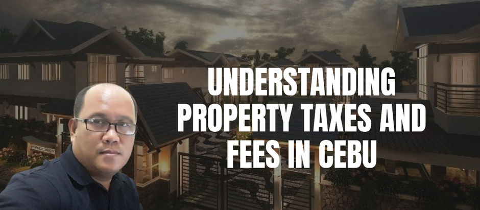 Understanding Property Taxes and Fees in Cebu: A Homebuyer’s Guide