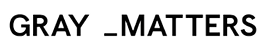 GRAY MATTERS CLIENT