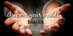 Give me your hands - El nuevo mensaje de Baruck.