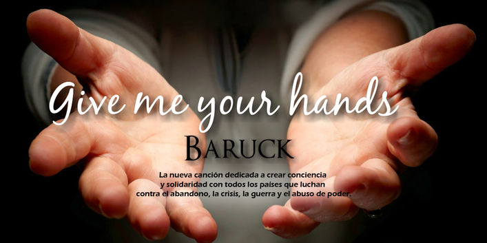 Give me your hands - El nuevo mensaje de Baruck.