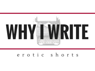 Why I Write - Erotic Shorts