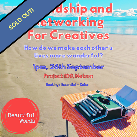 A picture of a typewriter on a table sitting on a big beach with the words: Friendship and Networking For Creatives: How do we make each other's lives more wonderful? written over the top, followed by 1pm, 26th September, Project 100, Nelson