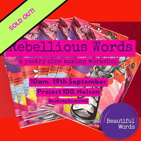 The title: Rebellious Words: a poetry & Zine Making Workshop over a picture of some vivid zines. The words 10am, 19th September, Project 100, Nelson also featured.